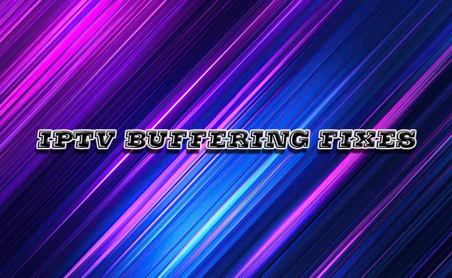 How to Avoid IPTV Buffering During Peak Hours