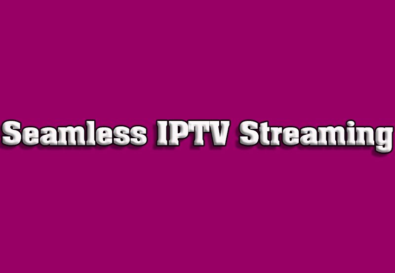 How to Stream IPTV Seamlessly on Mobile Devices